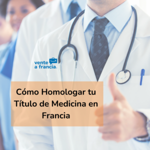 como homologar tu titulo de medicina en francia